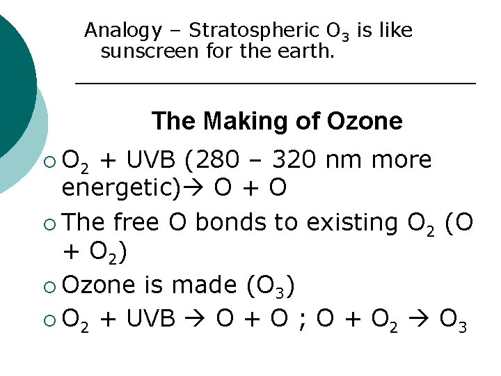 Analogy – Stratospheric O 3 is like sunscreen for the earth. The Making of