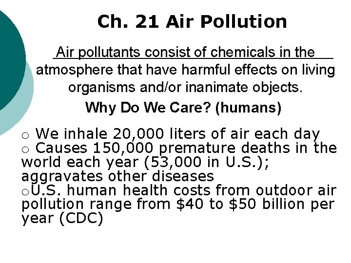 Ch. 21 Air Pollution Air pollutants consist of chemicals in the atmosphere that have