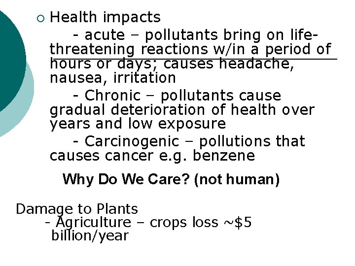 ¡ Health impacts - acute – pollutants bring on lifethreatening reactions w/in a period