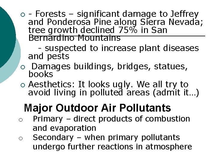 ¡ ¡ ¡ - Forests – significant damage to Jeffrey and Ponderosa Pine along