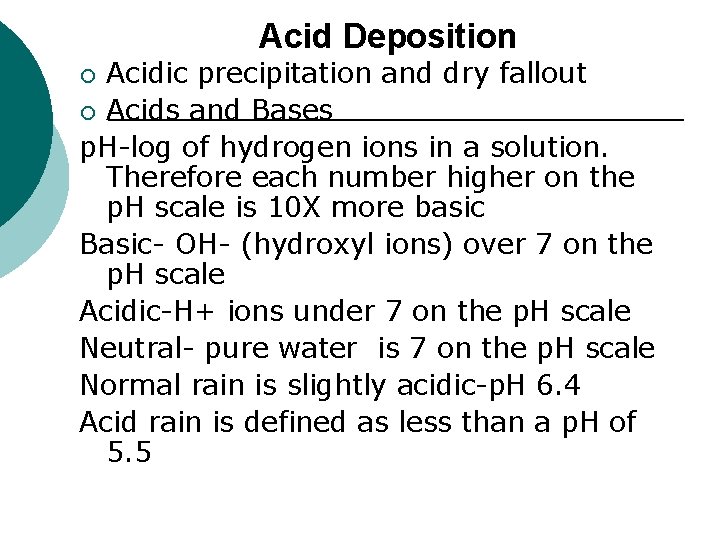 Acid Deposition Acidic precipitation and dry fallout ¡ Acids and Bases p. H-log of