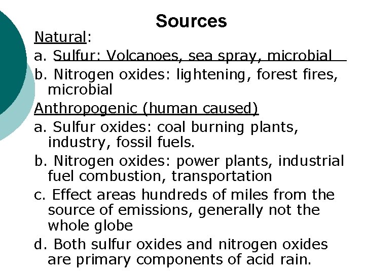 Sources Natural: a. Sulfur: Volcanoes, sea spray, microbial b. Nitrogen oxides: lightening, forest fires,