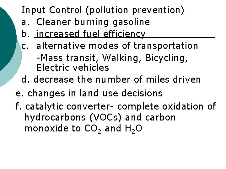 Input Control (pollution prevention) a. Cleaner burning gasoline b. increased fuel efficiency c. alternative
