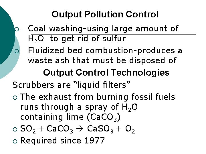 Output Pollution Control ¡ ¡ Coal washing-using large amount of H 2 O to