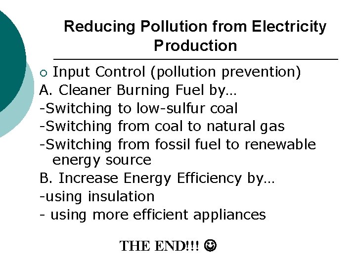 Reducing Pollution from Electricity Production Input Control (pollution prevention) A. Cleaner Burning Fuel by…