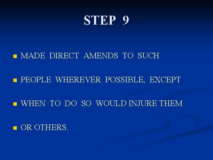 STEP 9 n MADE DIRECT AMENDS TO SUCH n PEOPLE WHEREVER POSSIBLE, EXCEPT n