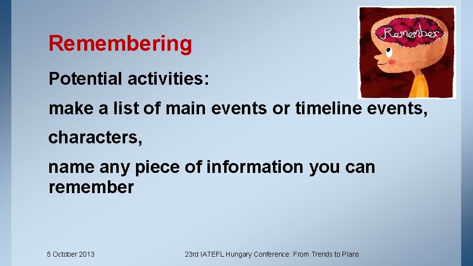 Remembering Potential activities: make a list of main events or timeline events, characters, name