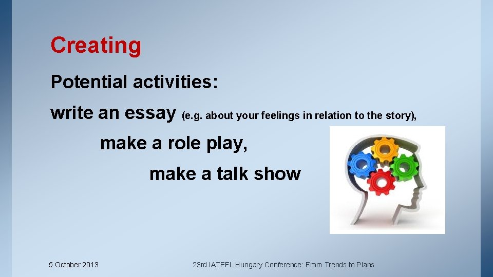 Creating Potential activities: write an essay (e. g. about your feelings in relation to