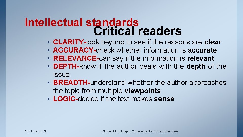 Intellectual standards Critical readers • • CLARITY-look beyond to see if the reasons are