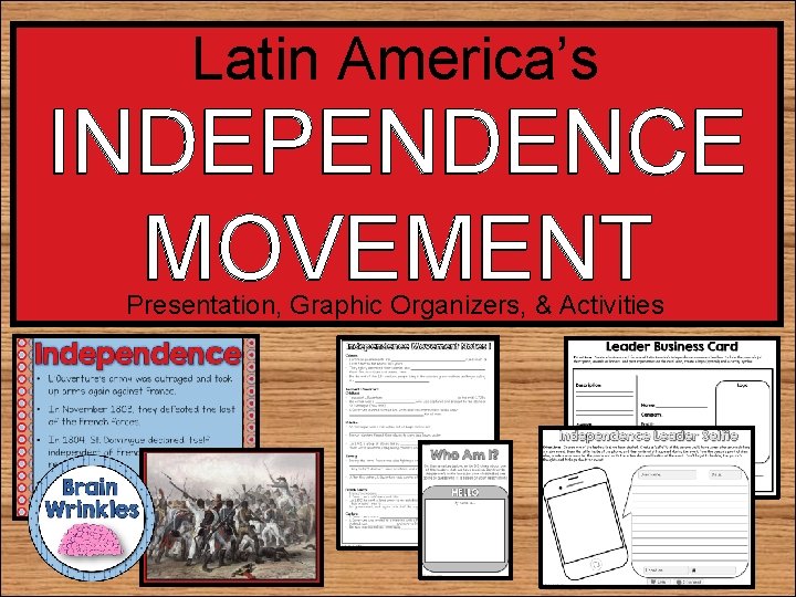 Latin America’s INDEPENDENCE MOVEMENT Presentation, Graphic Organizers, & Activities 