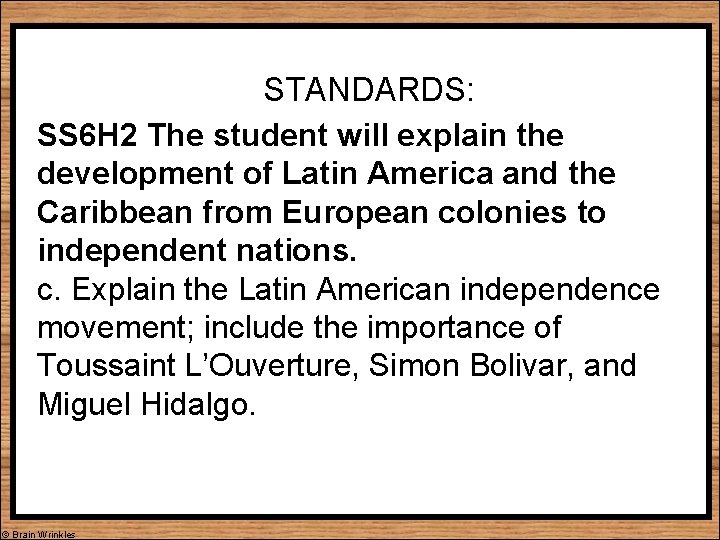 STANDARDS: SS 6 H 2 The student will explain the development of Latin America