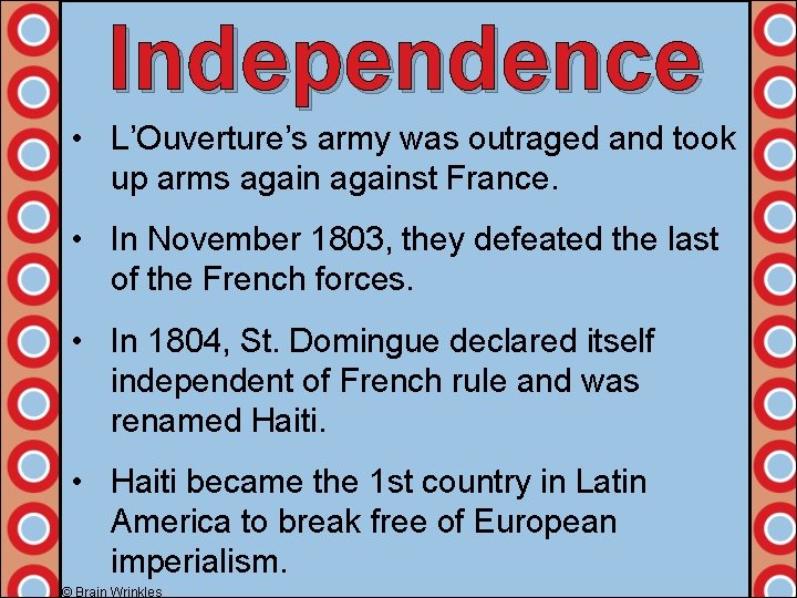 Independence • L’Ouverture’s army was outraged and took up arms against France. • In