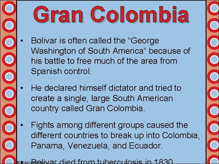 Gran Colombia • Bolivar is often called the “George Washington of South America” because