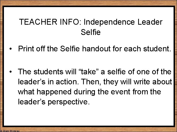 TEACHER INFO: Independence Leader Selfie • Print off the Selfie handout for each student.