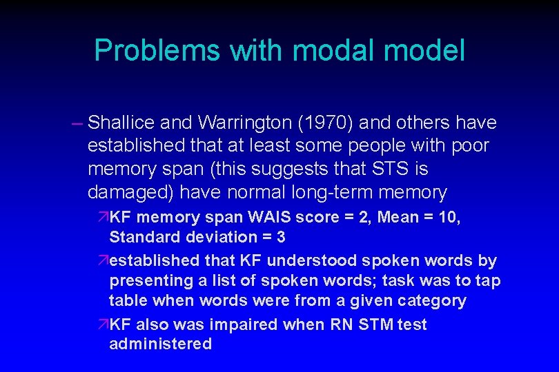 Problems with modal model – Shallice and Warrington (1970) and others have established that