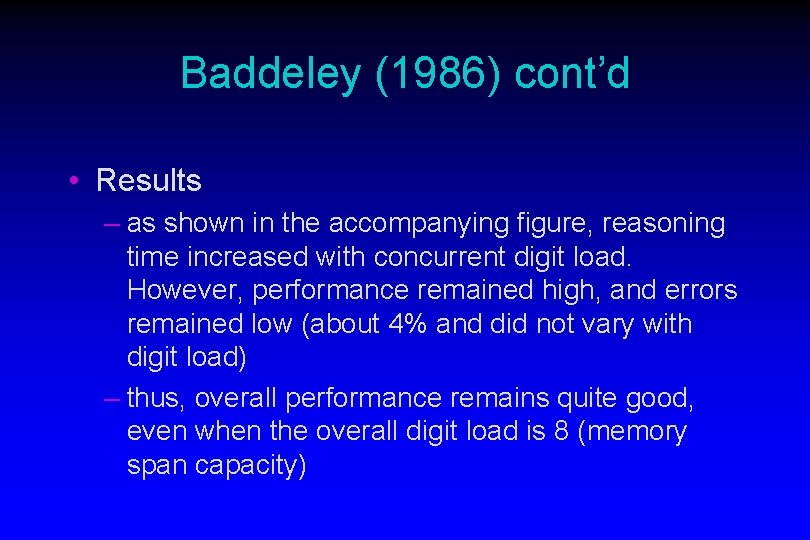 Baddeley (1986) cont’d • Results – as shown in the accompanying figure, reasoning time