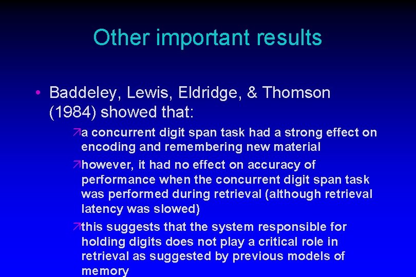 Other important results • Baddeley, Lewis, Eldridge, & Thomson (1984) showed that: äa concurrent