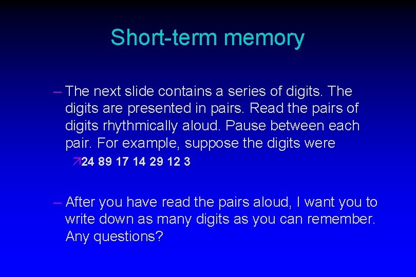 Short-term memory – The next slide contains a series of digits. The digits are