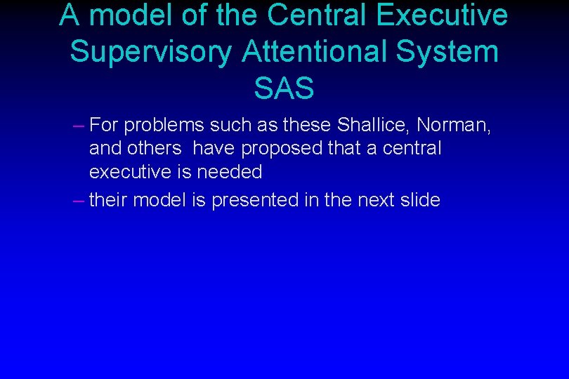 A model of the Central Executive Supervisory Attentional System SAS – For problems such