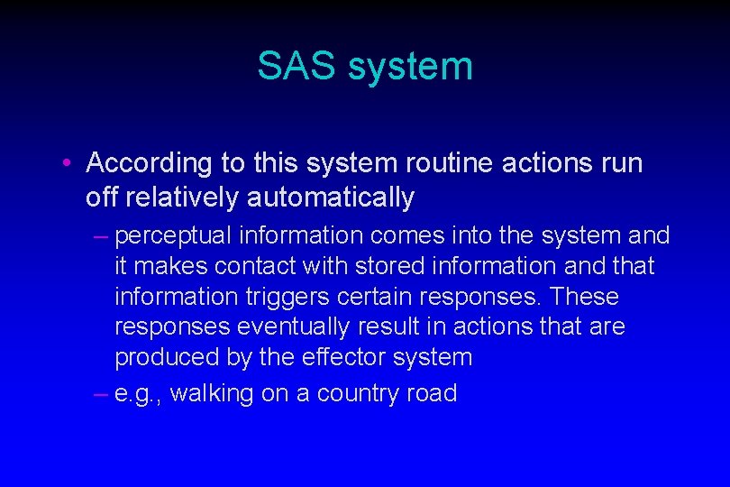 SAS system • According to this system routine actions run off relatively automatically –