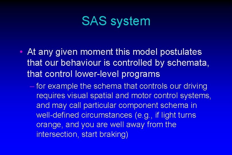 SAS system • At any given moment this model postulates that our behaviour is