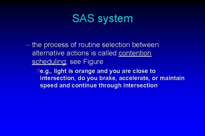 SAS system – the process of routine selection between alternative actions is called contention