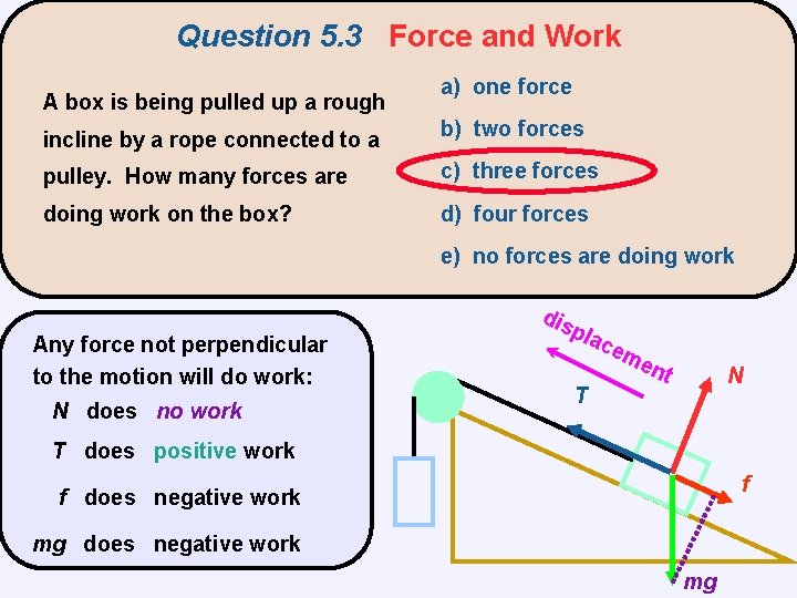 Question 5. 3 Force and Work A box is being pulled up a rough