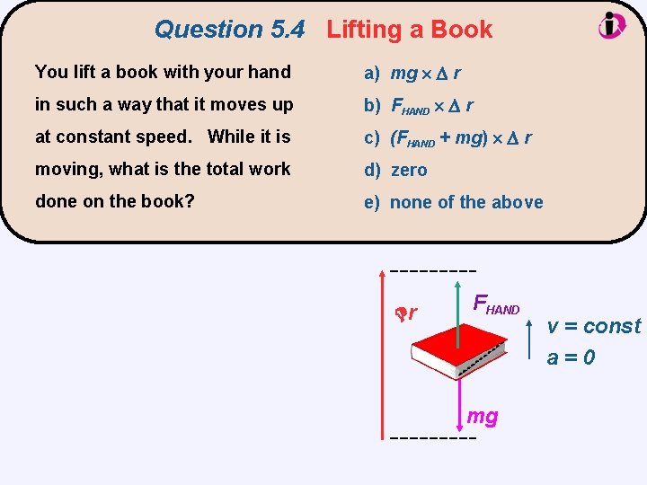 Question 5. 4 Lifting a Book You lift a book with your hand a)