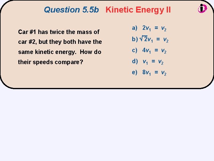 Question 5. 5 b Kinetic Energy II Car #1 has twice the mass of