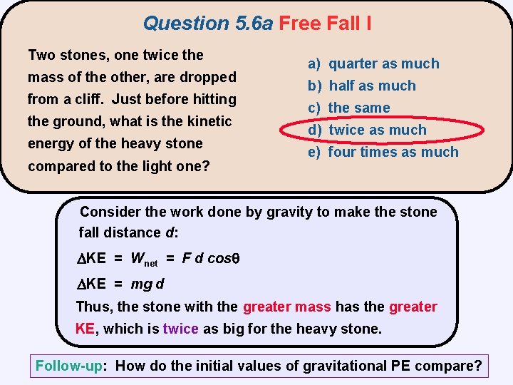 Question 5. 6 a Free Fall I Two stones, one twice the mass of