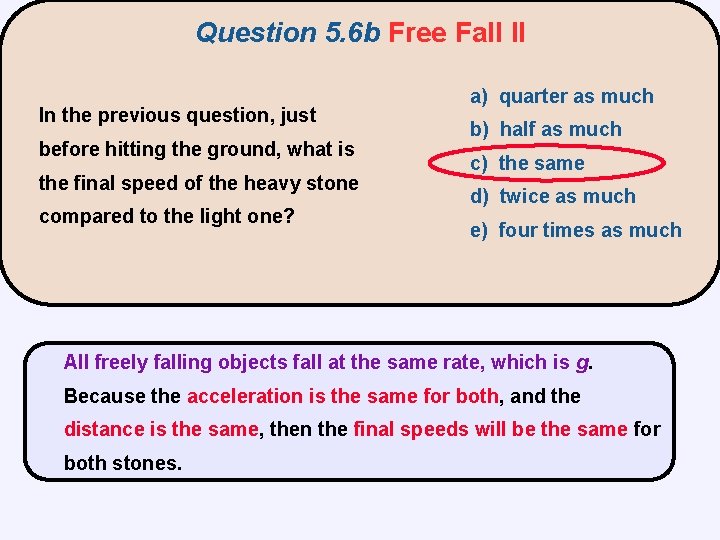Question 5. 6 b Free Fall II In the previous question, just before hitting