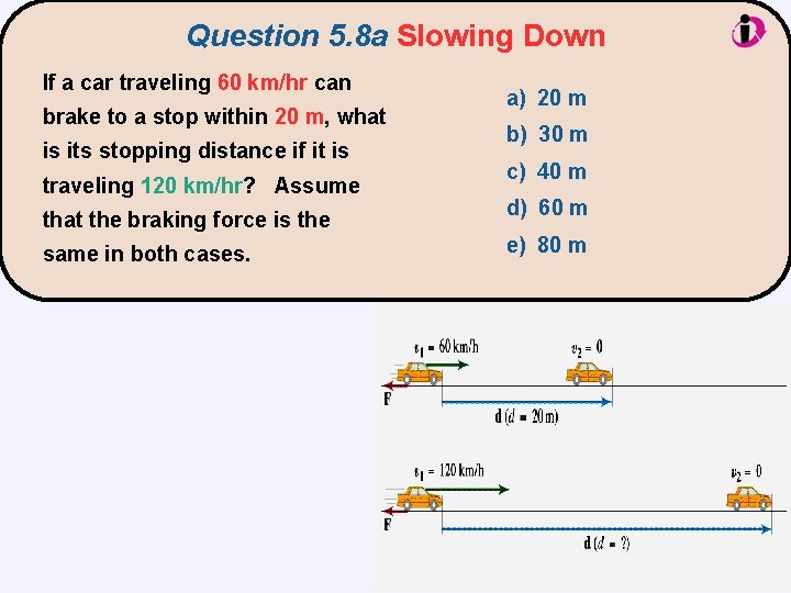 Question 5. 8 a Slowing Down If a car traveling 60 km/hr can brake