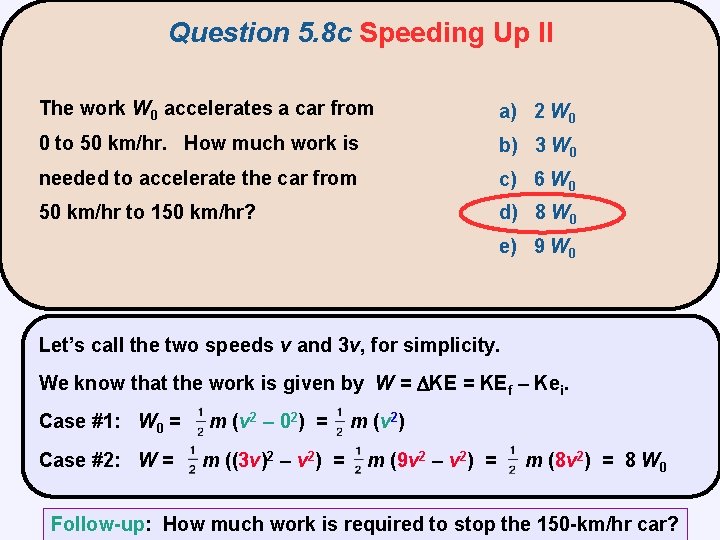 Question 5. 8 c Speeding Up II The work W 0 accelerates a car