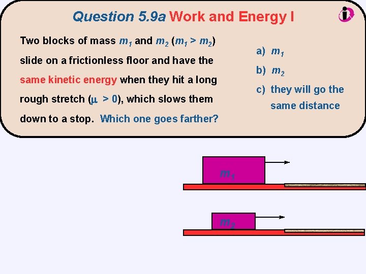 Question 5. 9 a Work and Energy I Two blocks of mass m 1