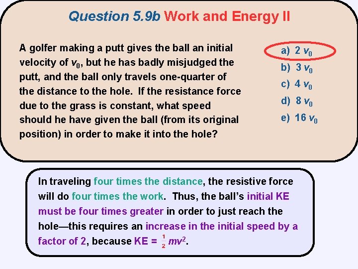 Question 5. 9 b Work and Energy II A golfer making a putt gives