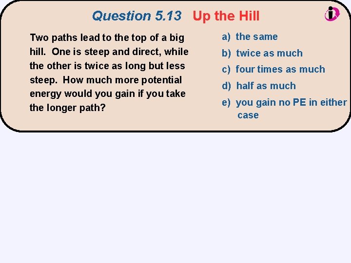 Question 5. 13 Up the Hill Two paths lead to the top of a