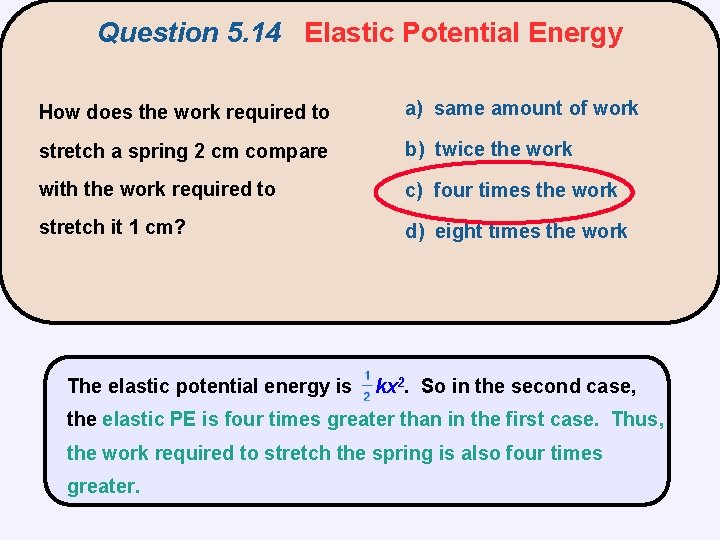Question 5. 14 Elastic Potential Energy How does the work required to a) same