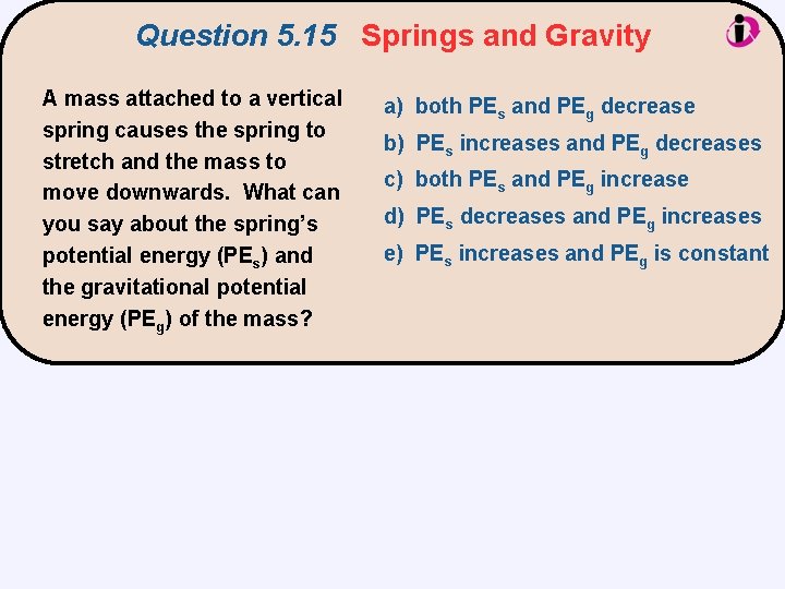 Question 5. 15 Springs and Gravity A mass attached to a vertical spring causes