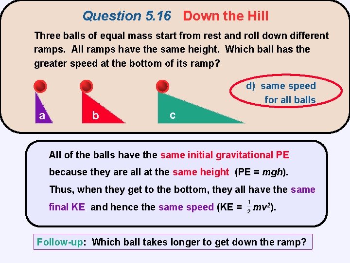 Question 5. 16 Down the Hill Three balls of equal mass start from rest