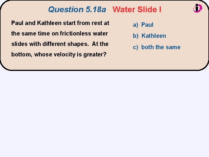 Question 5. 18 a Water Slide I Paul and Kathleen start from rest at