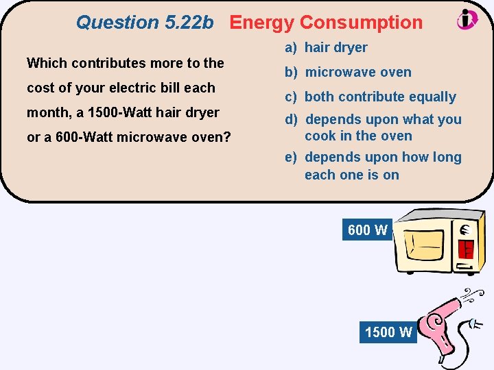 Question 5. 22 b Energy Consumption Which contributes more to the cost of your