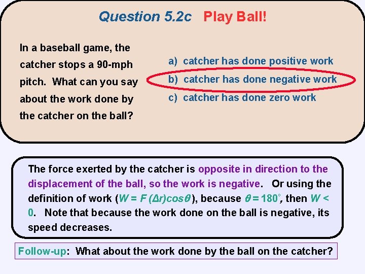 Question 5. 2 c Play Ball! In a baseball game, the catcher stops a