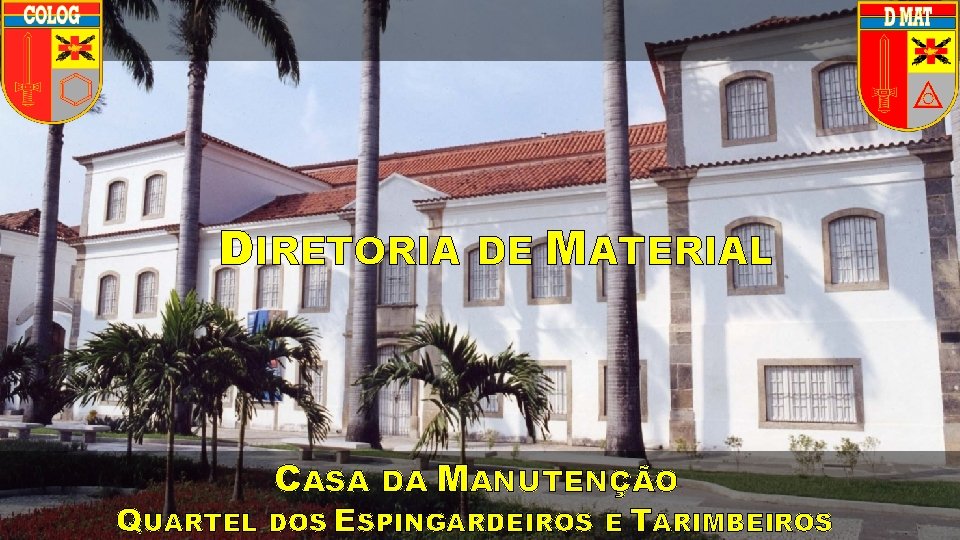 16 16 DIRETORIA QUARTEL CASA DE MATERIAL DA MANUTENÇÃO DOS ESPINGARDEIROS E TARIMBEIROS 