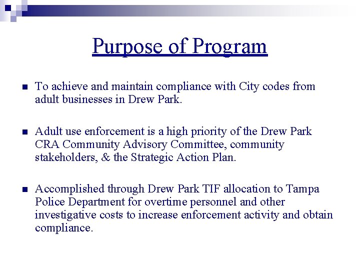 Purpose of Program n To achieve and maintain compliance with City codes from adult
