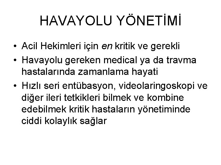 HAVAYOLU YÖNETİMİ • Acil Hekimleri için en kritik ve gerekli • Havayolu gereken medical