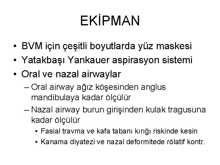 EKİPMAN • BVM için çeşitli boyutlarda yüz maskesi • Yatakbaşı Yankauer aspirasyon sistemi •