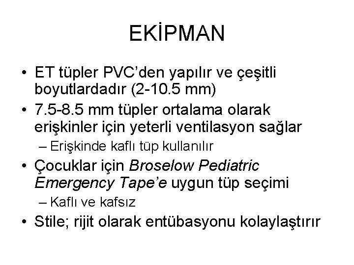 EKİPMAN • ET tüpler PVC’den yapılır ve çeşitli boyutlardadır (2 -10. 5 mm) •