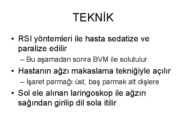 TEKNİK • RSI yöntemleri ile hasta sedatize ve paralize edilir – Bu aşamadan sonra