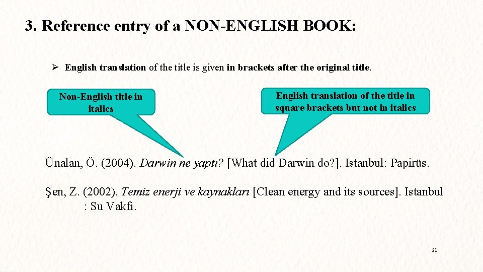 3. Reference entry of a NON-ENGLISH BOOK: Ø English translation of the title is