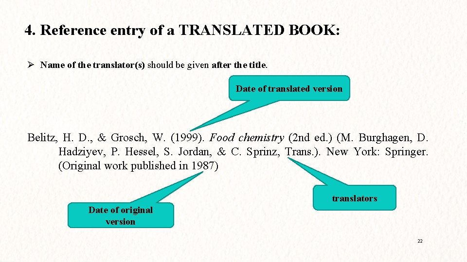 4. Reference entry of a TRANSLATED BOOK: Ø Name of the translator(s) should be